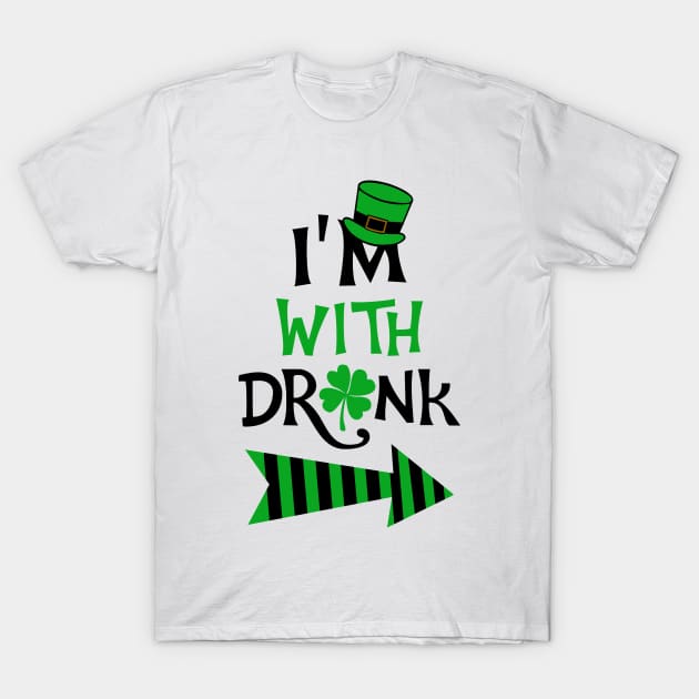 I'm with drunk St. Patrick T-Shirt by KsuAnn